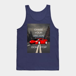 Chase your dreams motivation T -shirt Tank Top